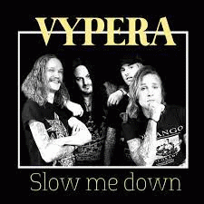 Vypera : Slow Me Down